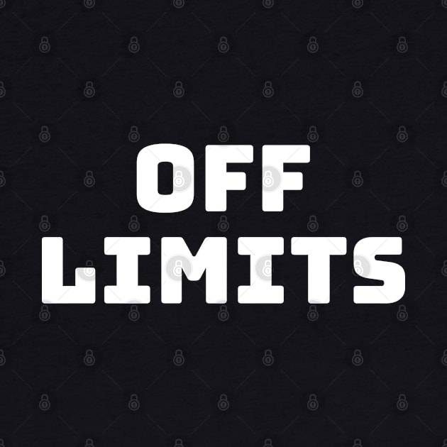 Off Limits. Can't Touch This. by That Cheeky Tee